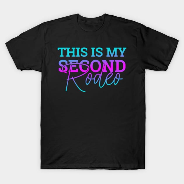 This Is My Second Rodeo,In Clear Color Letters T-Shirt by click2print